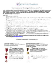 Recommendation for Lifesaving or Meritorious Action Award Upon consideration of the evidence submitted from all sources, as set forth in this application, we respectfully recommend that the National Court of Honor grant 