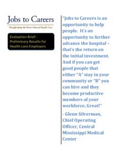 Evaluation Brief: Preliminary Results for Health care Employers “Jobs to Careers is an opportunity to help