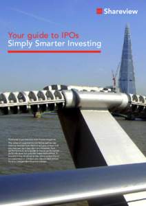 Your guide to IPOs Simply Smarter Investing Produced in partnership with Shares magazine.  The value of investments can fall as well as rise