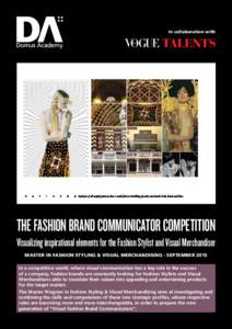 In collaboration with  THE FASHION BRAND COMMUNICATOR COMPETITION Visualizing inspirational elements for the Fashion Stylist and Visual Merchandiser MASTER IN FASHION STYLING & VISUAL MERCHANDISING - SEPTEMBER 2015 In a 