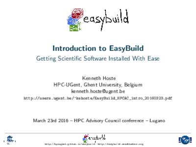 Introduction to EasyBuild Getting Scientific Software Installed With Ease Kenneth Hoste HPC-UGent, Ghent University, Belgium  http://users.ugent.be/~kehoste/EasyBuild_HPCAC_intro_20160323.pdf