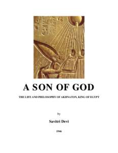 A SON OF GOD THE LIFE AND PHILOSOPHY OF AKHNATON, KING OF EGYPT by  Savitri Devi