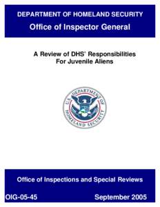 DEPARTMENT OF HOMELAND SECURITY  Office of Inspector General A Review of DHS’ Responsibilities For Juvenile Aliens