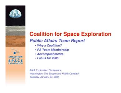 Coalition for Space Exploration Public Affairs Team Report • Why a Coalition? • PA Team Membership • Accomplishments • Focus for 2005