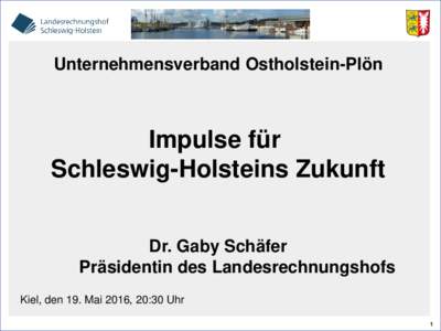 Unternehmensverband Ostholstein-Plön  Impulse für Schleswig-Holsteins Zukunft Dr. Gaby Schäfer Präsidentin des Landesrechnungshofs