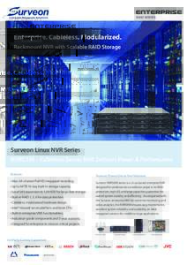 Enterprise. Cableless. Modularized. Rackmount NVR with Scalable RAID Storage Surveon Linux NVR Series NVR5316 – Cableless Server NVR Delivers Power & Performance Features