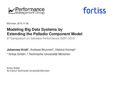 München, Modeling Big Data Systems by Extending the Palladio Component Model 6th Symposium on Software Performance (SSP) 2015