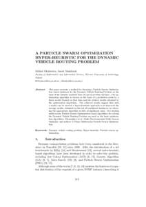 A PARTICLE SWARM OPTIMIZATION HYPER-HEURISTIC FOR THE DYNAMIC VEHICLE ROUTING PROBLEM Michal Okulewicz, Jacek Ma´ ndziuk Faculty of Mathematics and Information Science, Warsaw University of Technology,
