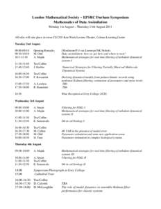 London Mathematical Society – EPSRC Durham Symposium Mathematics of Data Assimilation Monday 1st August – Thursday 11th August 2011 All talks will take place in room CLC203 Ken Wade Lecture Theatre, Calman Learning C