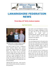 LANARKSHIRE FEDERATION NEWS Thirsk May 16th 2015, Hexham Update By Tom Corrie Last week’s 1st & 2nd Federation winners, McCormick & Hughes, Uddingston & Dist