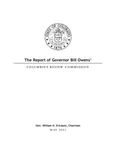 The Report of Governor Bill Owens’ COLUMBINE RE VIE W COMMISSION Hon. William H. Erickson, Chairman M AY[removed]