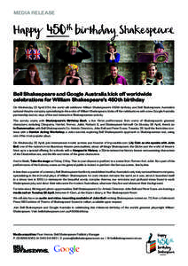 MEDIA RELEASE  Bell Shakespeare and Google Australia kick off worldwide celebrations for William Shakespeare’s 450th birthday On Wednesday 23 April 2014, the world will celebrate William Shakespeare’s 450th birthday 