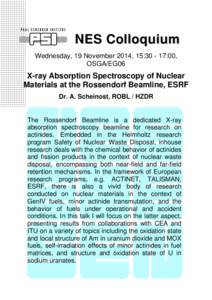 NES Colloquium Wednesday, 19 November 2014, 15::00, OSGA/EG06 X-ray Absorption Spectroscopy of Nuclear Materials at the Rossendorf Beamline, ESRF
