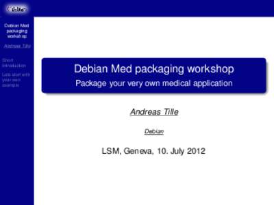 Debian Med packaging workshop Andreas Tille Short Introduction