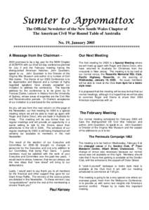 Sumter to Appomattox The Official Newsletter of the New South Wales Chapter of The American Civil War Round Table of Australia No. 19, January 2005 *************************************************************** A Messag