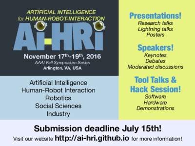 ARTIFICIAL INTELLIGENCE 
 for HUMAN-ROBOT-INTERACTION Presentations!
 Research talks
 Lightning talks