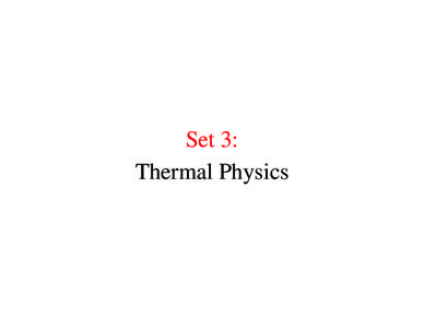 Set 3: Thermal Physics Equilibrium • Thermal physics describes the equilibrium distribution of particles for a medium at temperature T