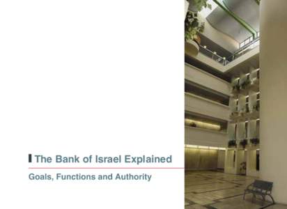 The Bank of Israel Explained Goals, Functions and Authority © Bank of Israel Passages may be cited provided source is specified.