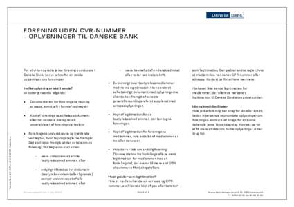 FORENING UDEN CVR-NUMMER – OPLYSNINGER TIL DANSKE BANK For at vi kan oprette jeres forening som kunde i Danske Bank, har vi behov for en række oplysninger om foreningen.
