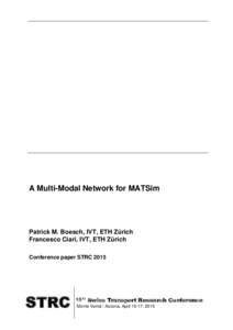 A Multi-Modal Network for MATSim  Patrick M. Boesch, IVT, ETH Zürich Francesco Ciari, IVT, ETH Zürich Conference paper STRC 2015