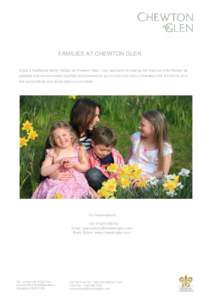 FAMILIES AT CHEWTON GLEN Enjoy a traditional family holiday at Chewton Glen…Our approach to making the hotel as child friendly as possible ensures we create a perfect environment for you to relax and enjoy a few days w