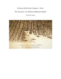 Northwest Real Estate Company v. Serio: The “Invasion” of a Northwest Baltimore Suburb By Eric M. Daniel Table of Contents I. Introduction
