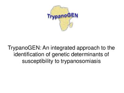 TrypanoGEN: An integrated approach to the identification of genetic determinants of susceptibility to trypanosomiasis African Trypanosomiasis Associates with Tsetsefly Distribution