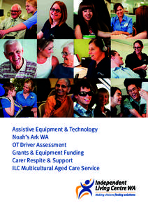 Assistive Equipment & Technology Noah’s Ark WA OT Driver Assessment Grants & Equipment Funding Carer Respite & Support ILC Multicultural Aged Care Service