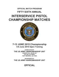 OFFICIAL MATCH PROGRAM  FIFTY SIXTH ANNUAL INTERSERVICE PISTOL CHAMPIONSHIP MATCHES