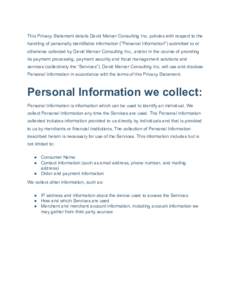    This Privacy Statement details David Mercer Consulting Inc. policies with respect to the  handling of personally identifiable information (