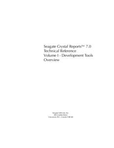 Seagate Crystal Reports 7.0 Technical Reference Volume I - Development Tools Overview  Seagate Software, Inc.