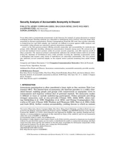 Security Analysis of Accountable Anonymity in Dissent EWA SYTA, HENRY CORRIGAN-GIBBS, SHU-CHUN WENG, DAVID WOLINSKY, and BRYAN FORD, Yale University AARON JOHNSON, U.S. Naval Research Laboratory  Users often wish to comm