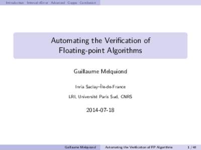 Introduction Interval+Error Advanced Gappa Conclusion  Automating the Verification of Floating-point Algorithms Guillaume Melquiond Inria Saclay–ˆIle-de-France