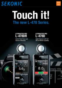 Touch it! The new L-478 Series. LITEMASTER PRO LITEMASTER PRO