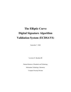 The Elliptic Curve Digital Signature Algorithm Validation System (ECDSAVS) September 7, 2004  Lawrence E. Bassham III