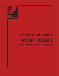 LEGISLATIVE DIVISION OF  POST AUDIT Annual Report to the 2012 Legislature  To: