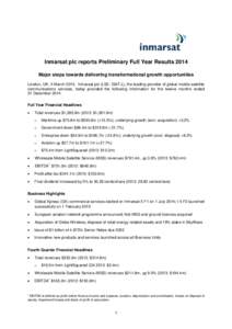 Inmarsat plc reports Preliminary Full Year Results 2014 Major steps towards delivering transformational growth opportunities London, UK: 5 March[removed]Inmarsat plc (LSE: ISAT.L), the leading provider of global mobile sat