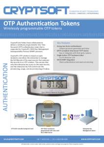 OTP Authentication Tokens Wirelessly programmable OTP tokens 01010101100100101101001101110010101011010101010 Key Features •  Strong two-factor authenticator