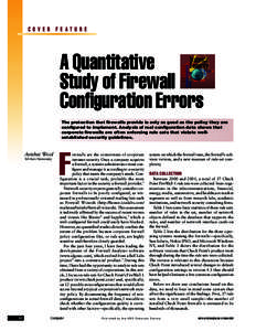 COVER FEATURE  A Quantitative Study of Firewall Configuration Errors The protection that firewalls provide is only as good as the policy they are