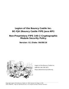 Legion of the Bouncy Castle Inc. BC-FJA (Bouncy Castle FIPS Java API) Non-Proprietary FIPSCryptographic Module Security Policy Version: 0.1 Date: 