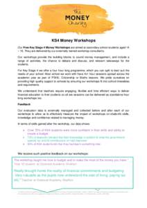 KS4 Money Workshops Our Free Key Stage 4 Money Workshops are aimed at secondary school students aged 14 – 16. They are delivered by our externally trained workshop consultants. Our workshops provide the building blocks