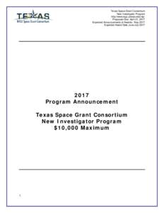 Texas Space Grant Consortium New Investigator Program http://www.tsgc.utexas.edu/nip/ Proposals Due: April 21, 2017 Expected Announcements of Awards: May 2017 Expected Award Date June-July 2017