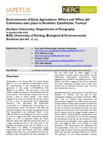 IAPETUS doctoral training partnership Environments of Early Agriculture: Where and When did Cultivation take place in Neolithic Çatalhöyük, Turkey? Durham University, Department of Geography