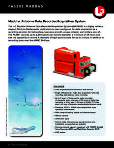 faM a d r a s  Modular Airborne Data Recorder/Acquisition System The L-3 Modular Airborne Data Recorder/Acquisition System (MADRAS) is a highly reliable, single-LRU (Line Replaceable Unit) which is user-configur