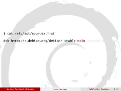 $ cat /etc/apt/sources.list deb http://*.debian.org/debian/ stable main contrib non-free Stefano Zacchiroli (Debian)  non-free.org