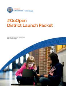 #GoOpen District Launch Packet U.S. DEPARTMENT OF EDUCATION http://tech.ed.gov  1