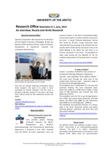 UNIVERSITY OF THE ARCTIC  Research Office Newsletter N 1, June, 2012 An overview: Russia and Arctic Research About the Research Office Opened in Septemberhosted by the Northern