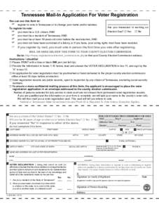 Tennessee Mail-In Application For Voter Registration You can use this form to: 	register to vote in Tennessee or to change your name and/or address. Are you interested in working on To register to vote: Election Day? 