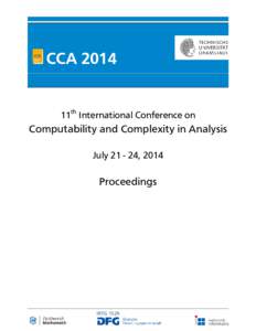 CCA11th International Conference on Computability and Complexity in Analysis July, 2014