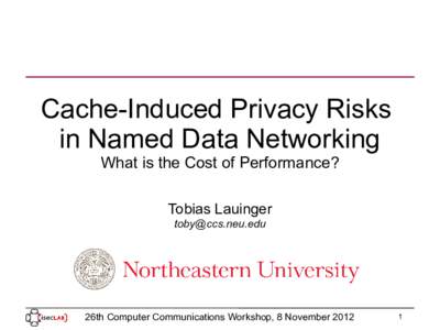 Cache-Induced Privacy Risks in Named Data Networking What is the Cost of Performance? Tobias Lauinger 